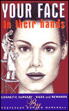 Your Face in Their Hands: Cosmetic Surgery Revealed