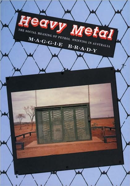 Heavy Metal: Social Meaning of Petrol Sniffing in Australia