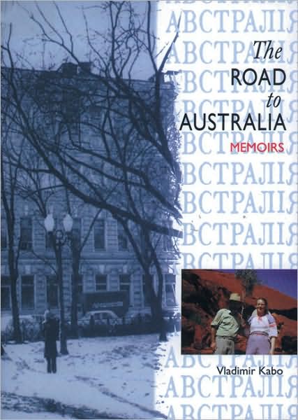 The Road to Australia: Memoirs of Valdimir Kabo