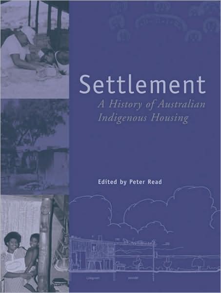 Settlement: A History of Australian Indigenous Housing