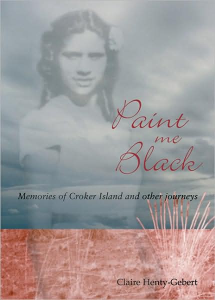 Paint Me Black: Memories of Croker Island and Other Journeys