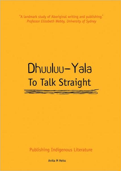 Dhuuluu-Yala - to Talk Straight: Publishing Indigenous Literature