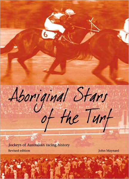 Aboriginal Stars of the Turf: Jockeys of Australian Racing