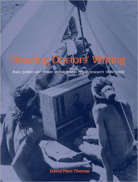 Reading Doctors' Writing: Race, Politics and Power in Indigenous Health Research, 1870-1969