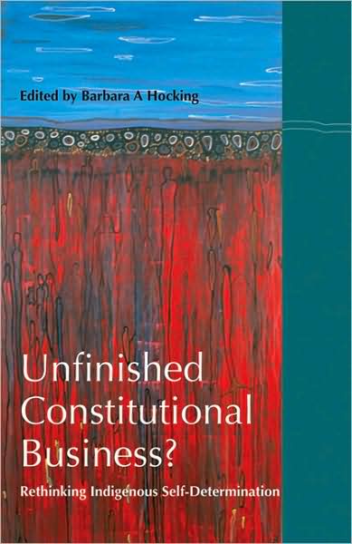 Unfinished Constitutional Business?: Rethinking Indigenous Self-Determination