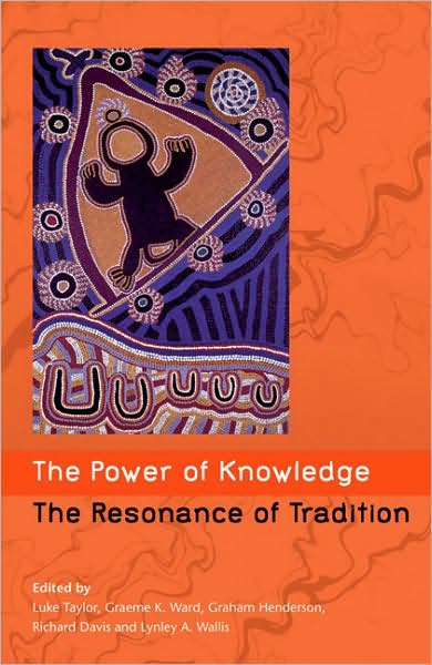 Power of Knowledge, the Resonance of Tradition: AIATSIS Conference 2001