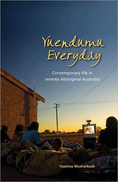 Yuendumu Everyday: Contemporary Life in Remote Aboriginal Australia