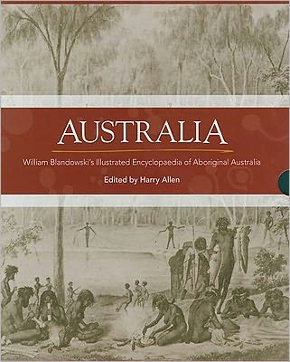Australia: William Blandowski's Illustrated Encyclopaedia of Aboriginal Australia