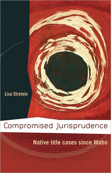 Compromised Jurisprudence: Native Title Cases Since Mabo