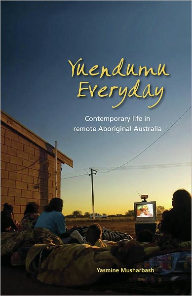 Yuendumu Everyday: Contemporary Life in Remote Aboriginal Australia
