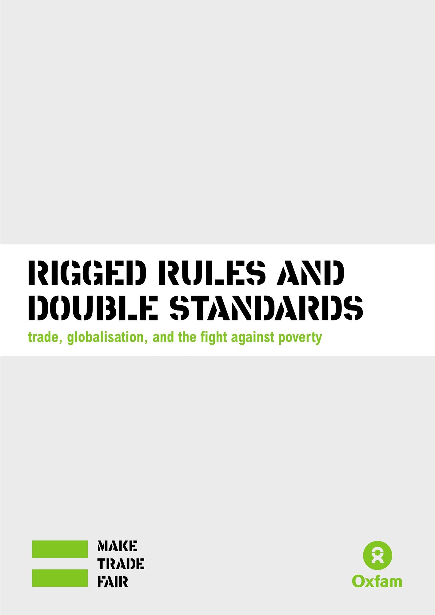 Rigged Rules and Double Standards: Trade, Globalisation, and the Fight Against Poverty