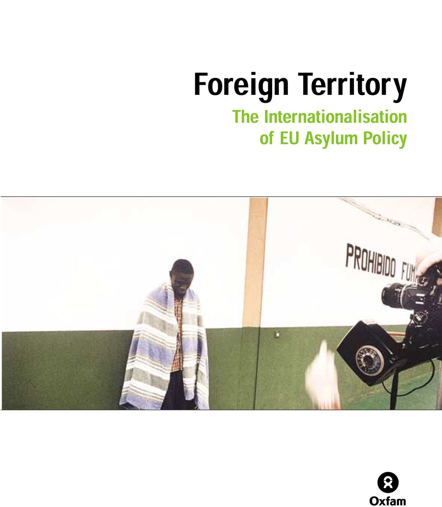 Foreign Territory: The Internationalisation of EU Asylum Policy