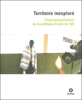 Foreign Territory (French Edition): The Internationalisation of EU Asylum Policy