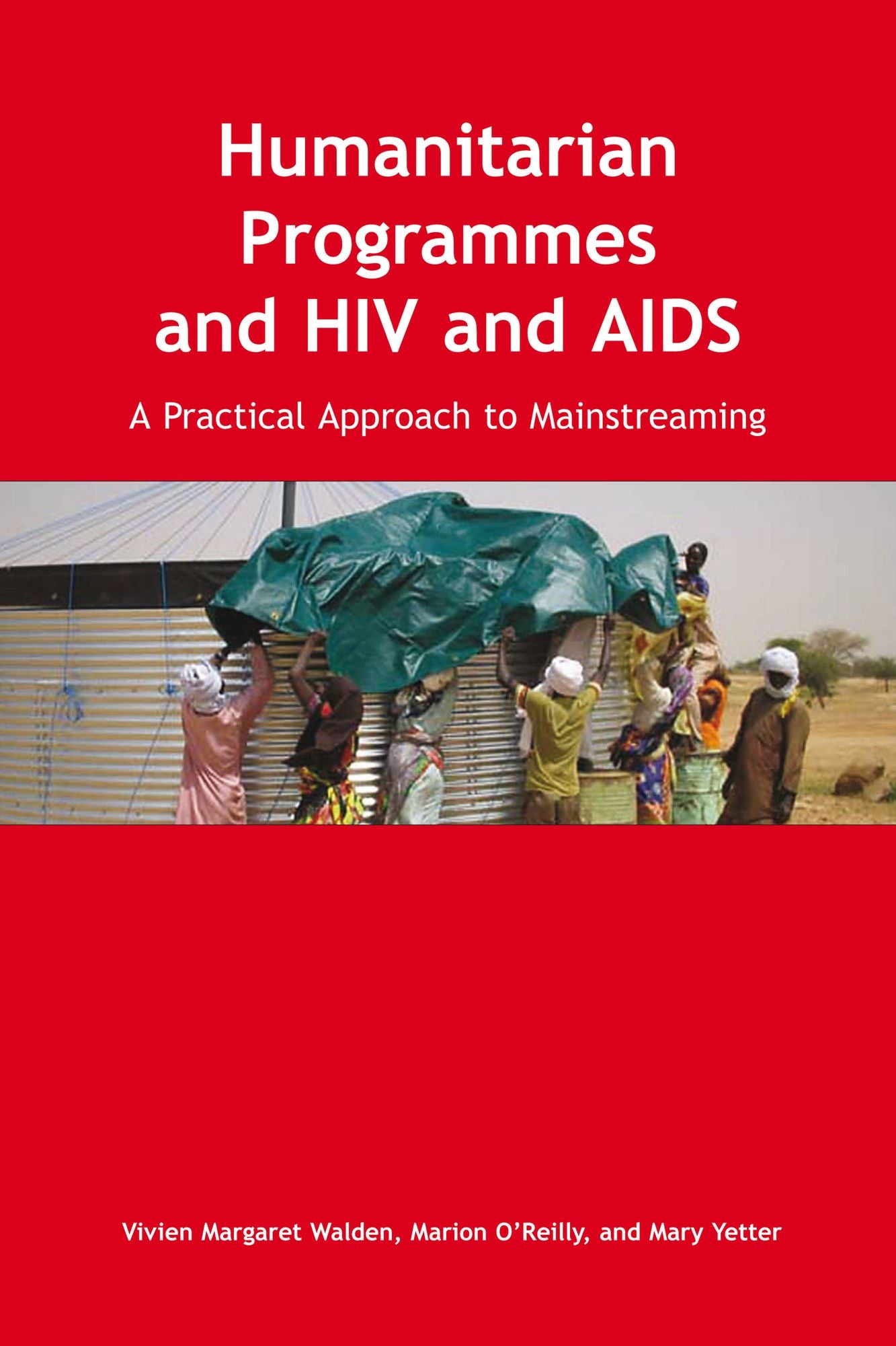 Humanitarian Programmes and HIV and AIDS: A Practical Approach to Mainstreaming