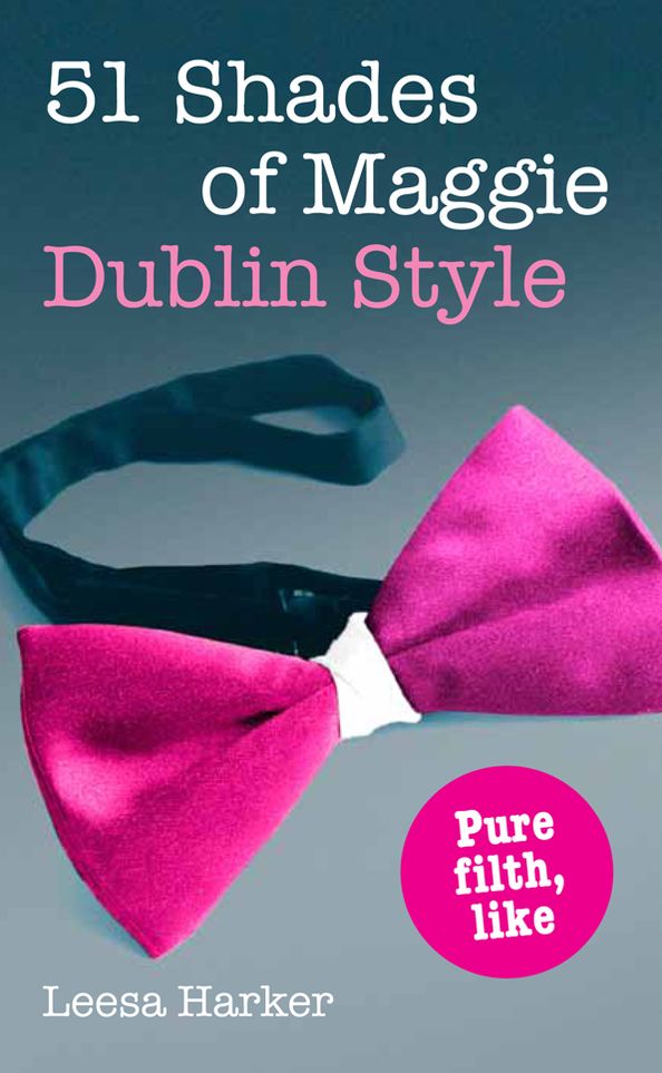 51 Shades of Maggie, Dublin Style: A Dublin Parody of 50 Shades of Grey