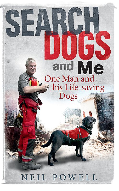 Search Dogs and Me: One Man and His Life-saving Dogs