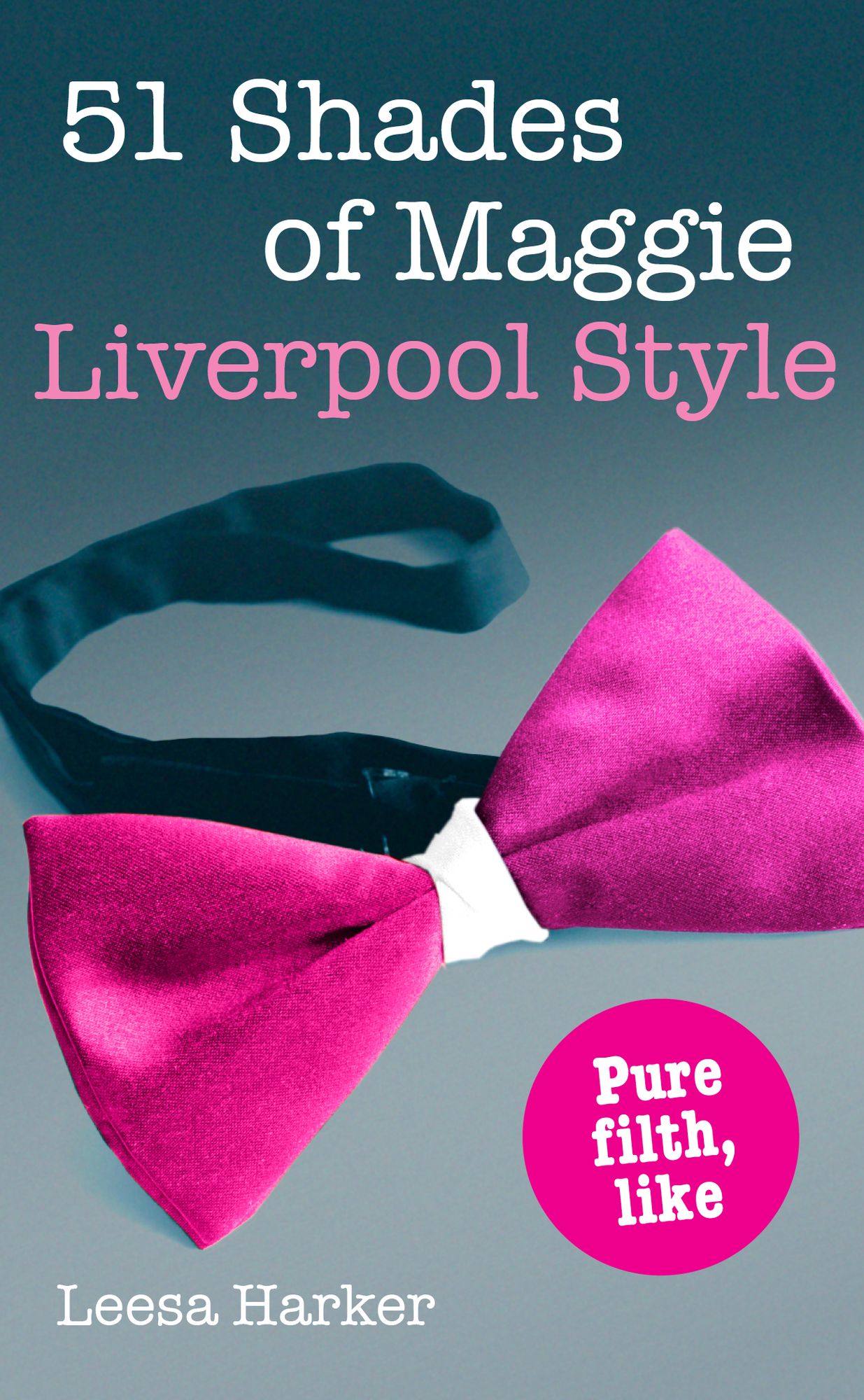 51 Shades of Maggie, Liverpool Style: A Liverpool parody of 50 Shades of Grey