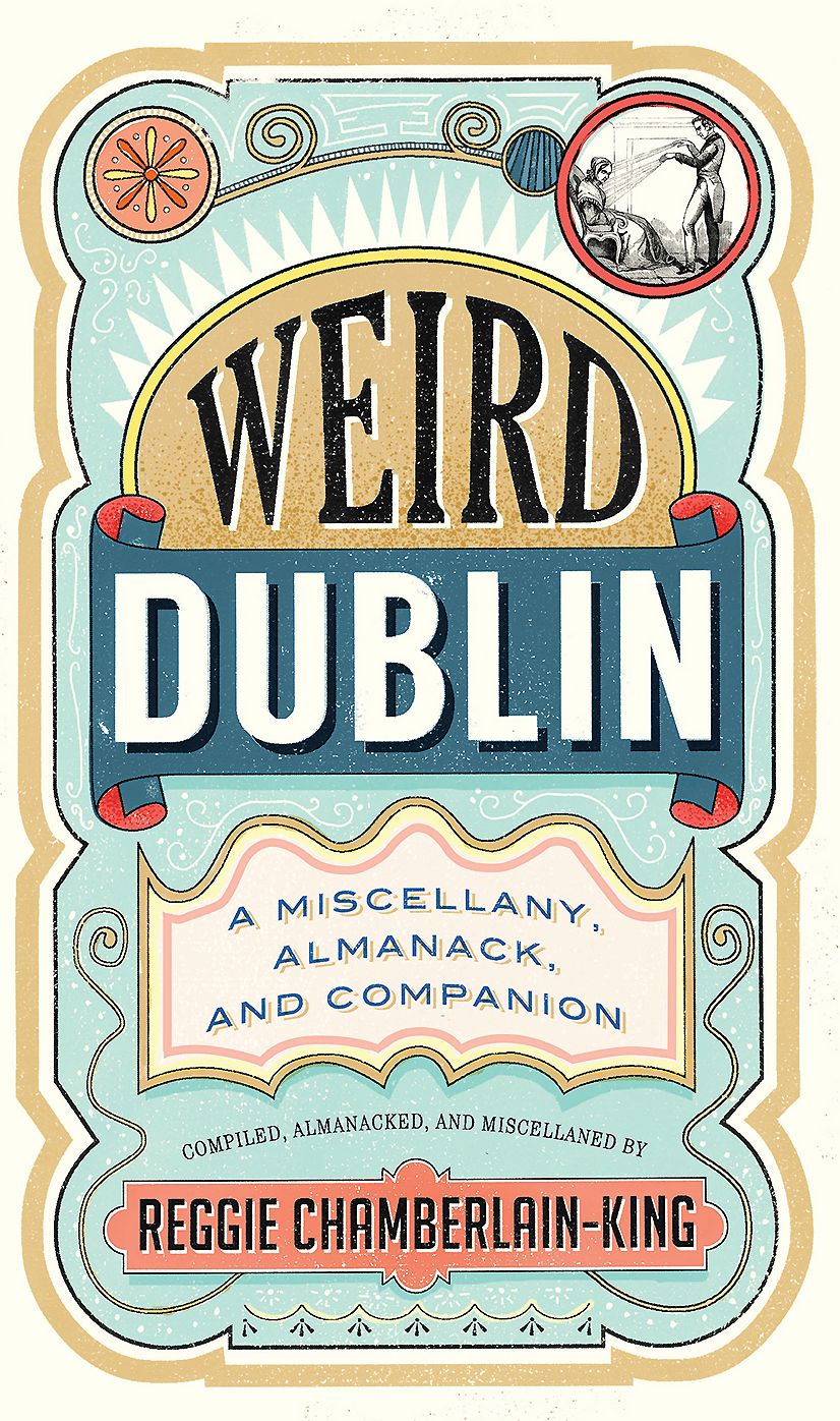 Weird Dublin: A Miscellany, Almanack and Companion