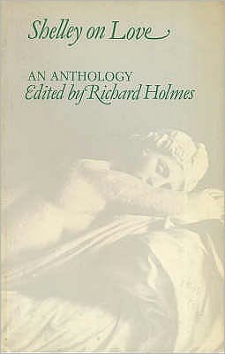 Shelley on Love: An Anthology