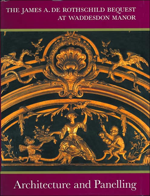 Architecture and Panelling: The James A. de Rothschild Bequest at Waddesdon Manor