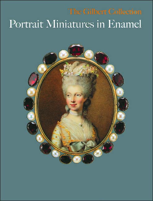 Portrait Miniature in Enamel: The Gilbert Collection
