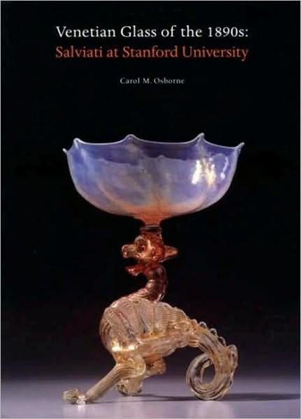 Venetian Glass of the 1890's: Salviati at Stanford University