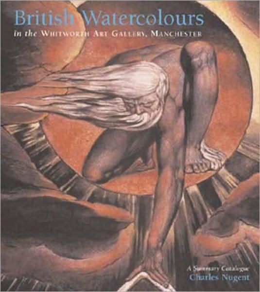 British Watercolours in The Whitworth Art Gallery, Manchester: A Summary Catalogue
