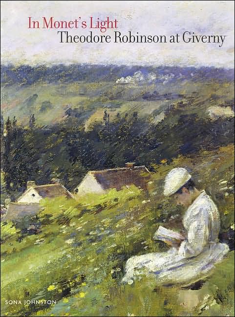In Monet's Light: Theodore Robinson at Giverny