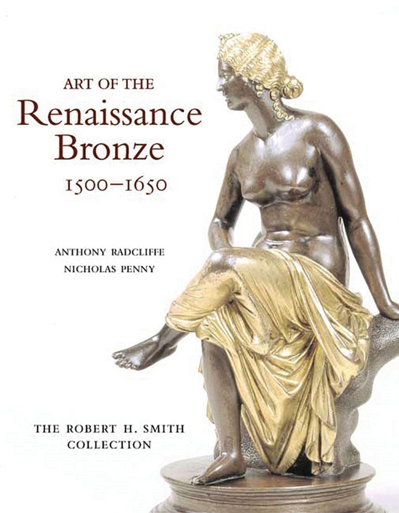 Art of the Renaissance Bronze 1500-1650: The Robert H. Smith Collection
