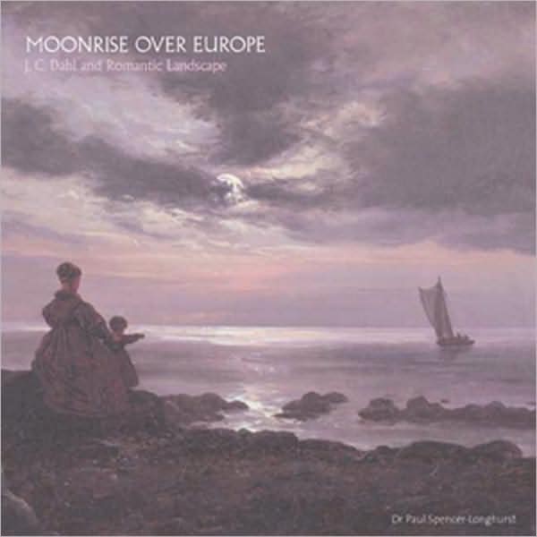 Moonrise over Europe: J.C. Dahl and Romantic Landscape