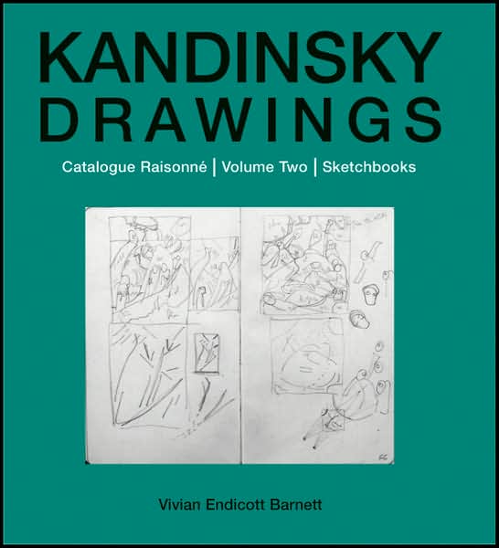 Kandinsky Drawings: Catalogue Raisonne Volume Two: Sketchbooks