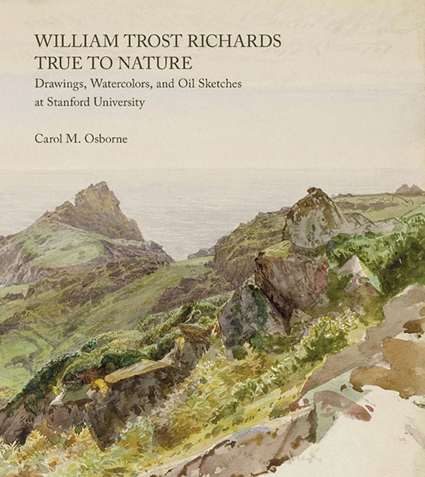 William Trost Richards: True To Nature: Drawings, Watercolors and Oil Sketches