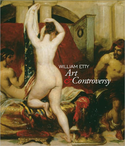 William Etty: Art and Controversy