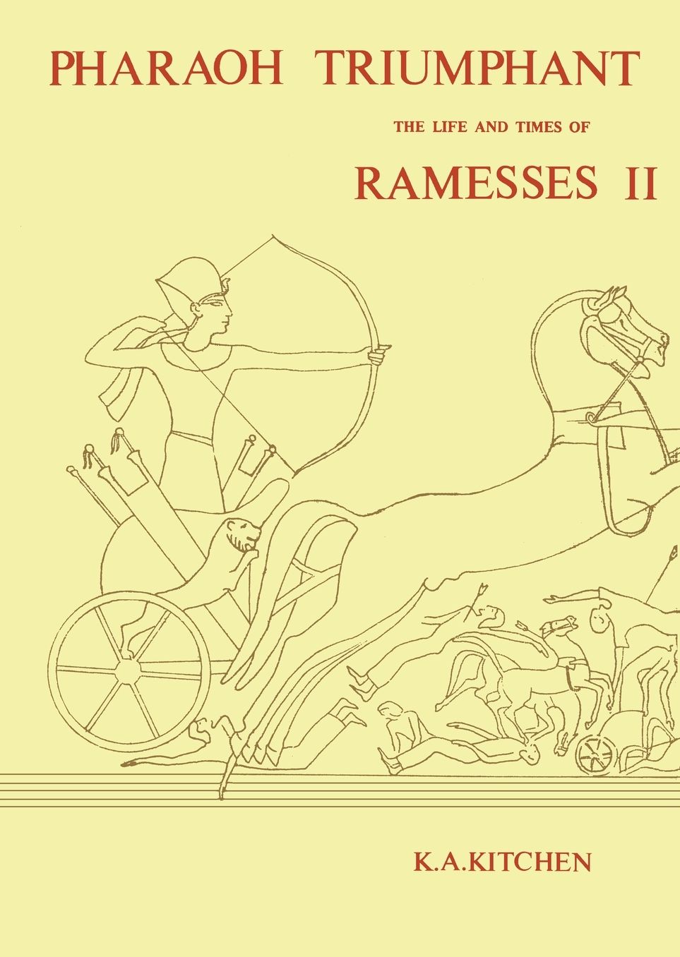 Pharaoh Triumphant. The Life and Times of Ramesses II