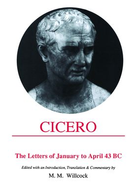 Cicero: Letters of January to April 43 BC