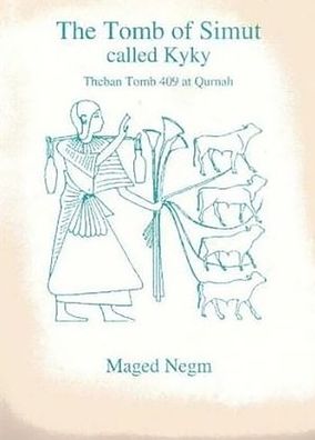 The Tomb of Simut (Kyky): Theban Tomb 409 at Qurnah
