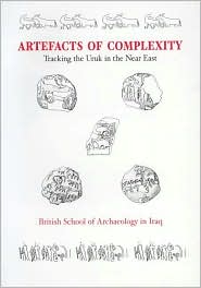 Artefacts of Complexity: Tracking the Uruk in the Near East