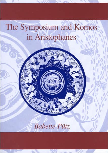 Symposium and Komos in Aristophanes, second edition