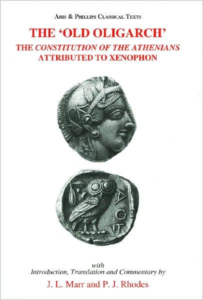 The 'Old Oligarch' The Constitution of the Athenians Attributed to Xenophon