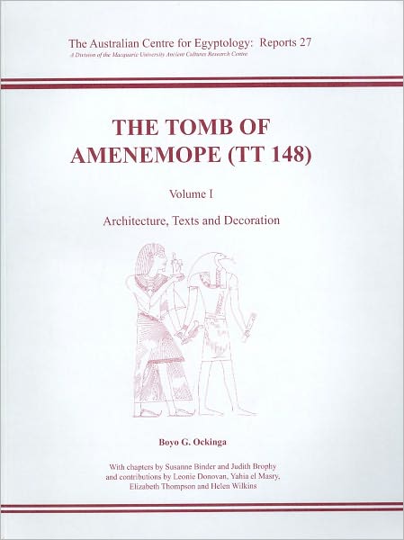 The Tomb of Amenemope at Thebes (TT 148) Volume 1: Architecture, Texts and Decoration