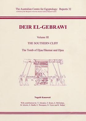 Deir El-Grabawi Volume III: The Southern Cliff: The Tomb of Djau/Shemai and Djau