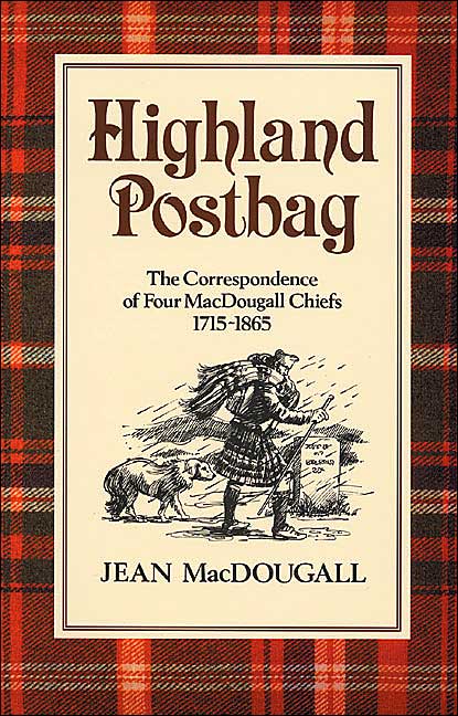 Highland Postbag: The Correspondence of Four MacDougall Chiefs 1715-1865