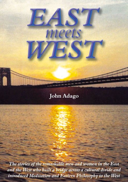 East Meets West: The Stories of the Remarkable Men and Women from the East and the West Who Built a Bridge Across a Cultural Divide and