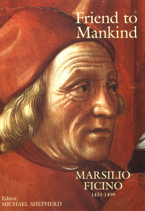 Friend to Mankind: Marsilio Ficino (1433-1499)