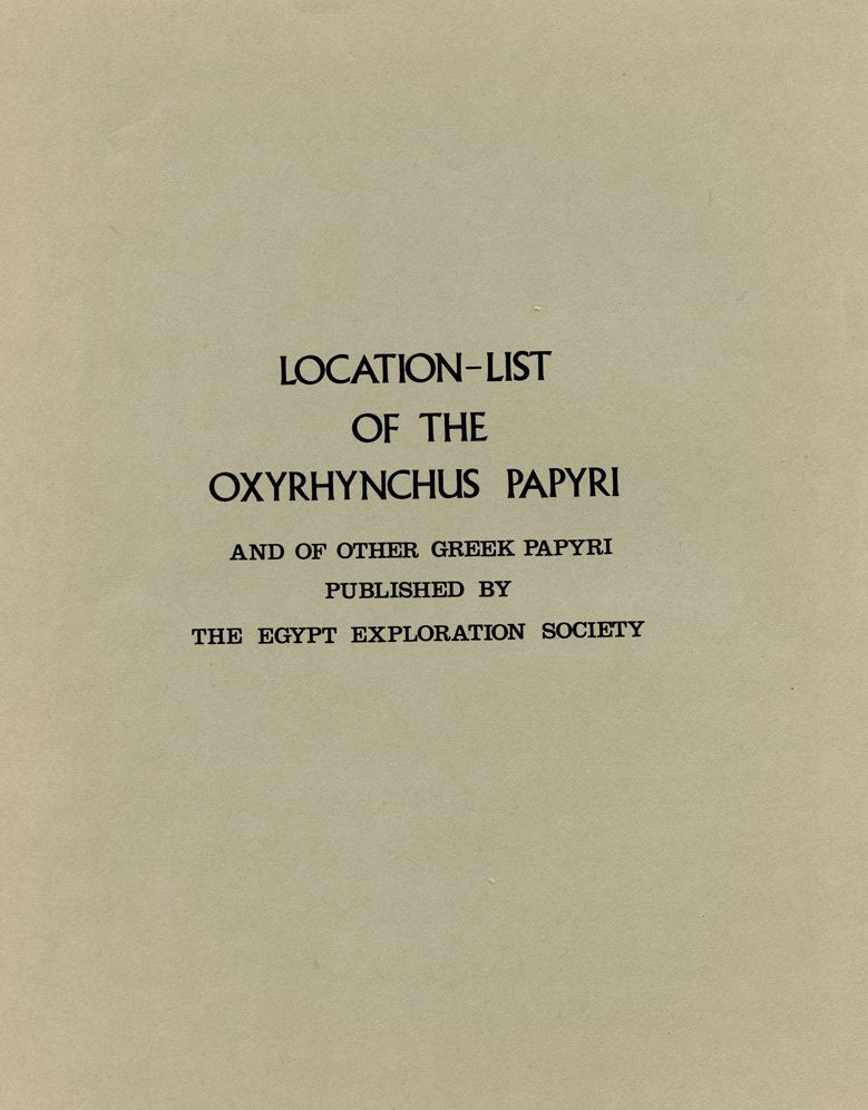 Location List of Oxyrhynchus Papyri and of other Greek Papyri published by the EES