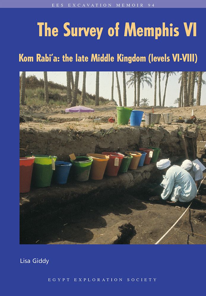 The Survey of Memphis VI: Kom Rabi'a. The Late Middle Kingdom Settlement (Levels VI-VIII)