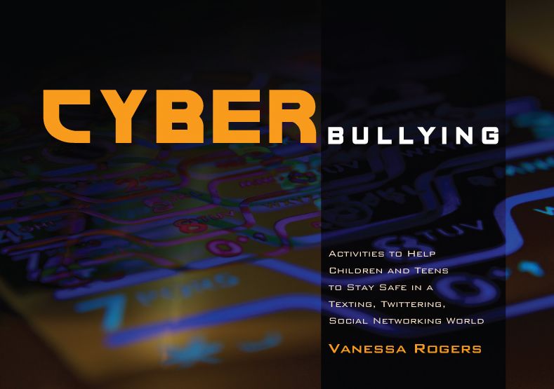 Cyberbullying: Activities to Help Children and Teens to Stay Safe in a Texting, Twittering, Social Networking World