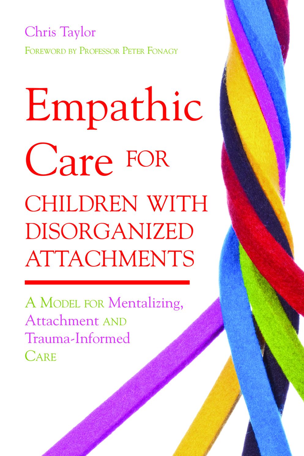Empathic Care for Children with Disorganized Attachments: A Model for Mentalizing, Attachment and Trauma-Informed Care