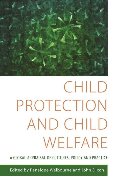 Child Protection and Child Welfare: A Global Appraisal of Cultures, Policy and Practice