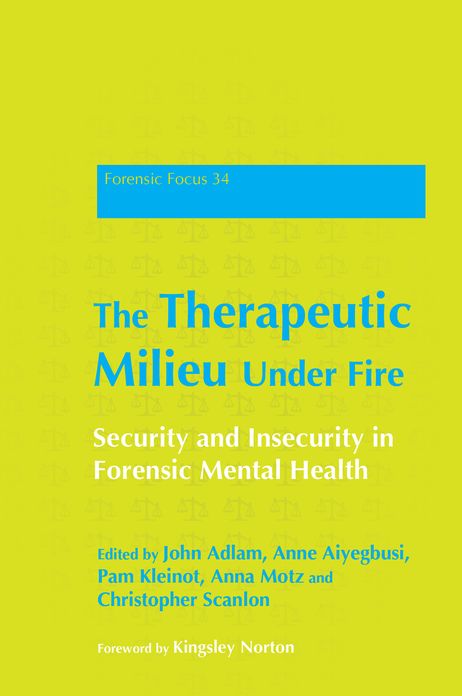 The Therapeutic Milieu Under Fire: Security and Insecurity in Forensic Mental Health
